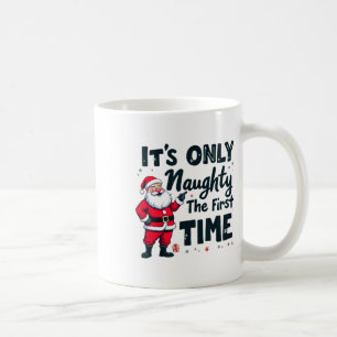 Zany It's Only Naughty The First Time Santa Christ Coffee Mug