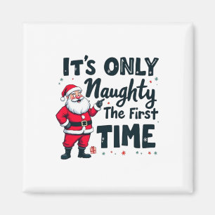 Zany It's Only Naughty The First Time Santa Christ Magnet