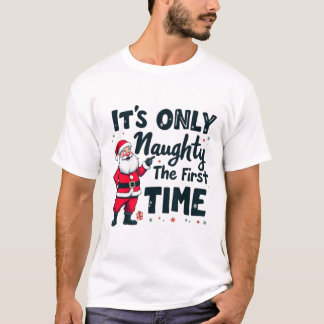 Zany It's Only Naughty The First Time Santa Christ T-Shirt