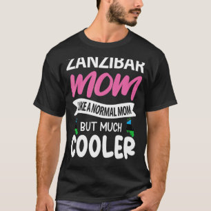 Zanzibar Mum Like A Normal Mum But Much Cooler T-Shirt