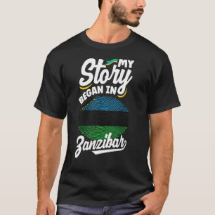 Zanzibar Zanzibari Zanzibar Flag My Story Began In T-Shirt
