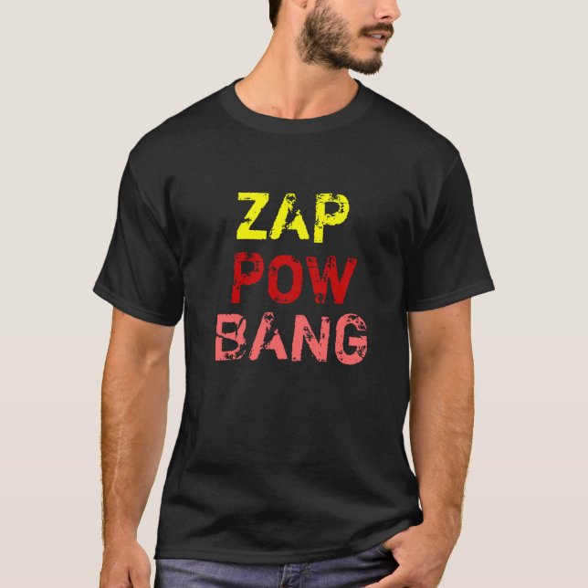 "Zap, Bang, Pow" t-shirt (Front)