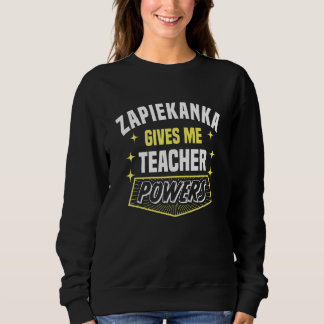 Zapiekanka Gives Me Teacher Powers Professor Humou Sweatshirt