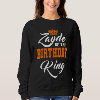 Zayde Of The Birthday King Party Crown Bday Celebr Sweatshirt