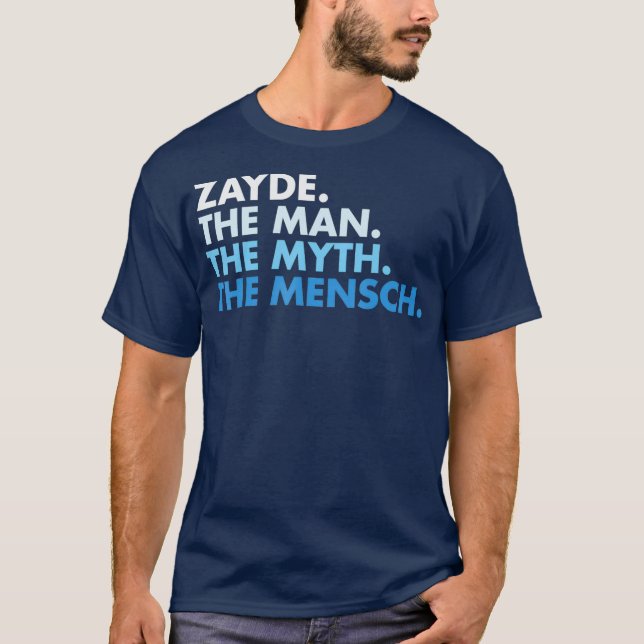 Zayde The Man The Myth The Mensch Cute And Funny T-Shirt (Front)