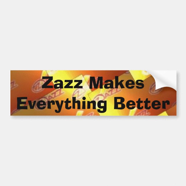 zazz b, Zazz Makes Everything Better Bumper Sticker (Front)