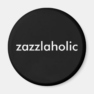 Zazzlaholic Magnet