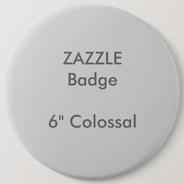 ZAZZLE Custom Printed 6" Colossal Round Badge (Front)