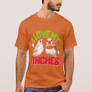 Zebra Finches I love my Finches Bird lover family T-Shirt