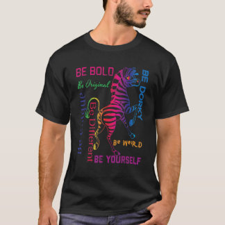 Zebra Graphic Be Bold Be Yourself Be Weird Be Uniq T-Shirt