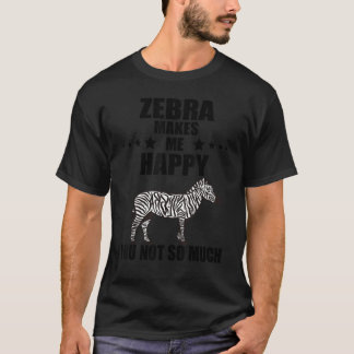 Zebra Horse Makes Me Happy Zookeeper Wildlife Anim T-Shirt