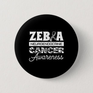 Zebra Neuroendocrine Cancer Awareness Ribbon Carci 6 Cm Round Badge