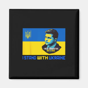 Zelensky I Need Ammunition Support Ukraine I Stand Magnet