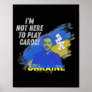 Zelensky Not Here To Play Cards Ukraine President Poster