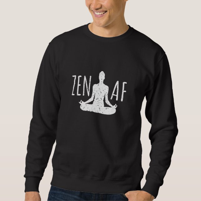Zen AF Zen Meditation  Zen Sweatshirt (Front)