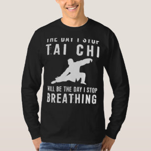 Zen Laughter in Motion: The Day I Quit Tai Chi, I T-Shirt