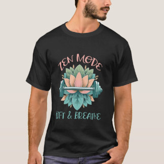 Zen Mode Lift And Breathe T-Shirt