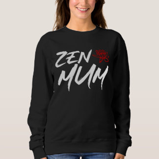 Zen Mum Mothers Day Meditation and Yoga Mum Meme Sweatshirt