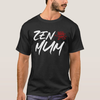 Zen Mum  Mothers Day Meditation and Yoga Mum Meme T-Shirt