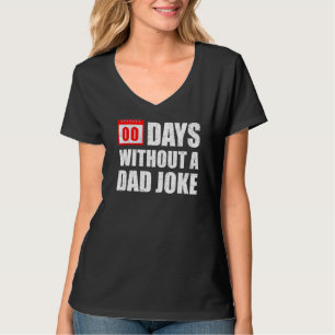 Zero 00 Days Without A Dad Joke Sarcastic Witty S T-Shirt