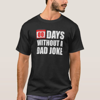 Zero 00 Days Without A Dad Joke  Sarcastic Witty S T-Shirt