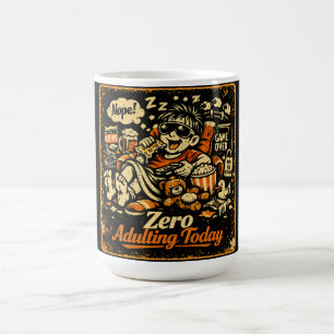 Zero Adulting Today - Anti-Responsibility Humour Coffee Mug