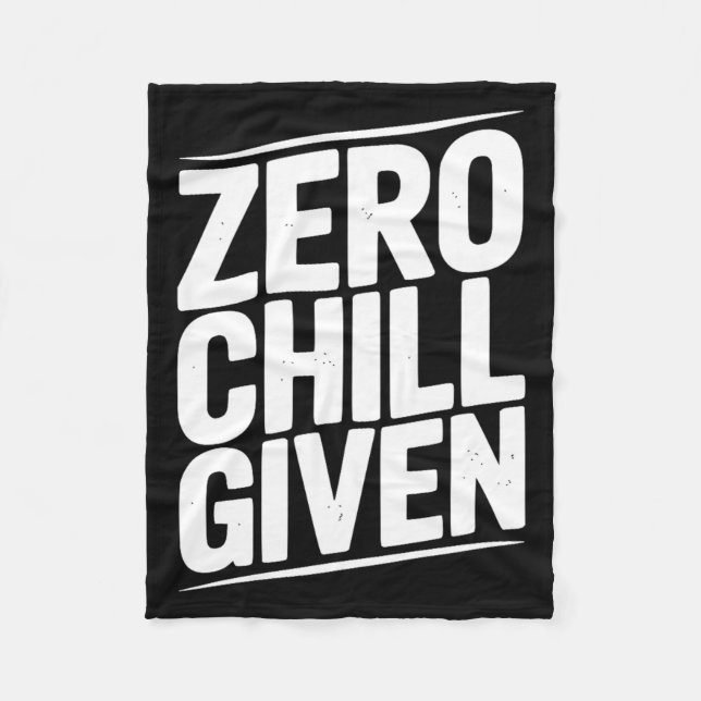 Zero Chill Given Funny Sarcastic Humour Quote Fleece Blanket (Front)