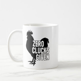 Zero Clucks Given Coffee Mug
