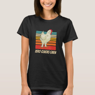 Zero Clucks Given Funny Chicken Pun T-Shirt