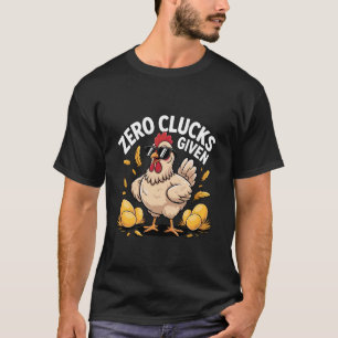 Zero Clucks Given Funny Farm Chicken Owner Farmer T-Shirt