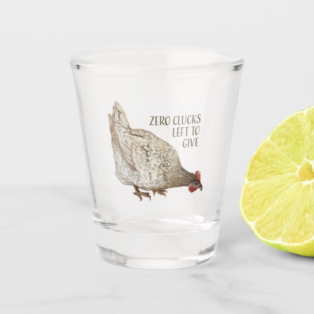 Zero Clucks Left text with little brown chicken Shot Glass (Front)