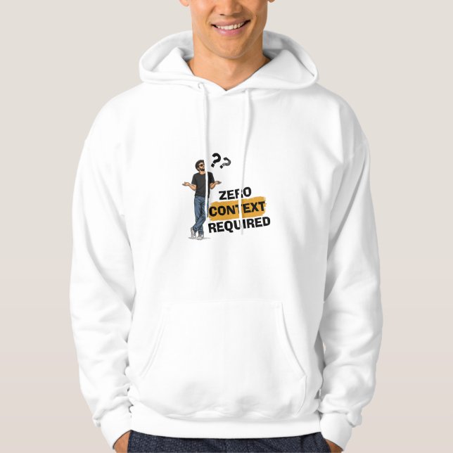 Zero Context Required Funny Long Sleeve T-Shirt Hoodie (Front)