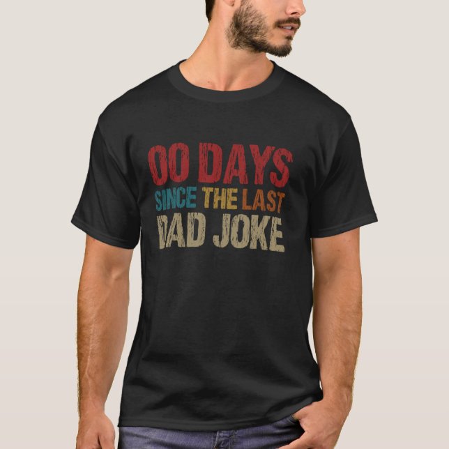 Zero Days Since Last Dad Joke Daddy Funny Fathers  T-Shirt (Front)