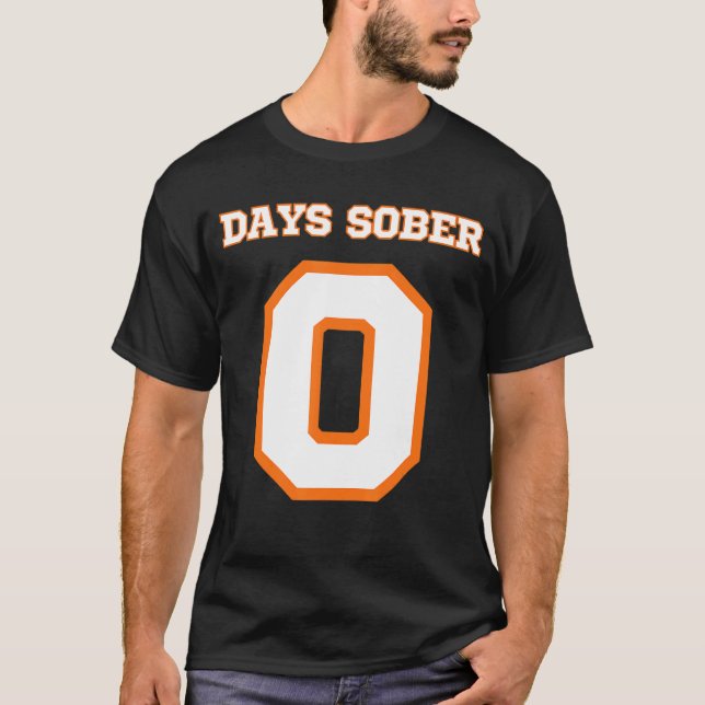 Zero Days Sober Funny Drinking T-Shirt (Front)