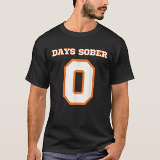 Zero Days Sober Funny Drinking Zero Or 0 Days Sobe T-Shirt