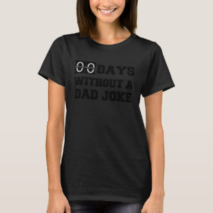 Zero Days Without A Dad Joke Fathers Day Comedian  T-Shirt