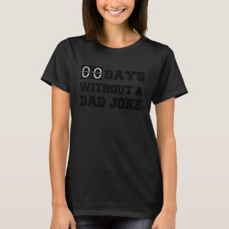 Zero Days Without A Dad Joke Fathers Day Comedian T-Shirt