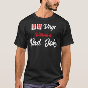 Zero Days Without A Dad Joke for Men o Womens T-Shirt