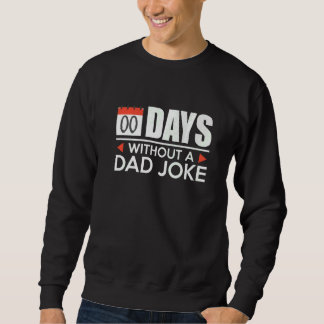 Zero Days Without A Dad Joke Sweatshirt