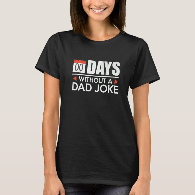 Zero Days Without A Dad Joke T-Shirt (Front)