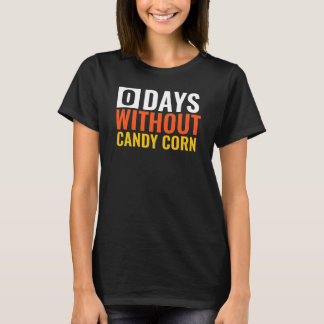 Zero Days Without Candy Corn Halloween T-Shirt
