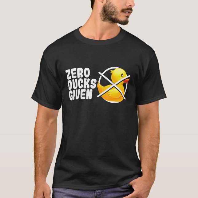 Zero Ducks Given Bath Toy  Duckie Rubber Duck T-Shirt (Front)