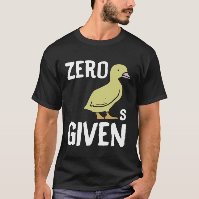Zero Ducks Given  Duck T-Shirt (Front)