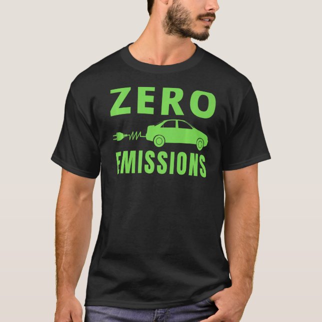 Zero Emissions 100 Of The Time EV Car Electric Car T-Shirt (Front)