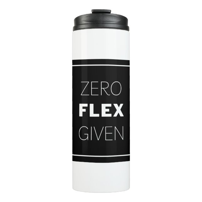 Zero Flex Given Modern Quote Design Thermal Tumbler (Front)