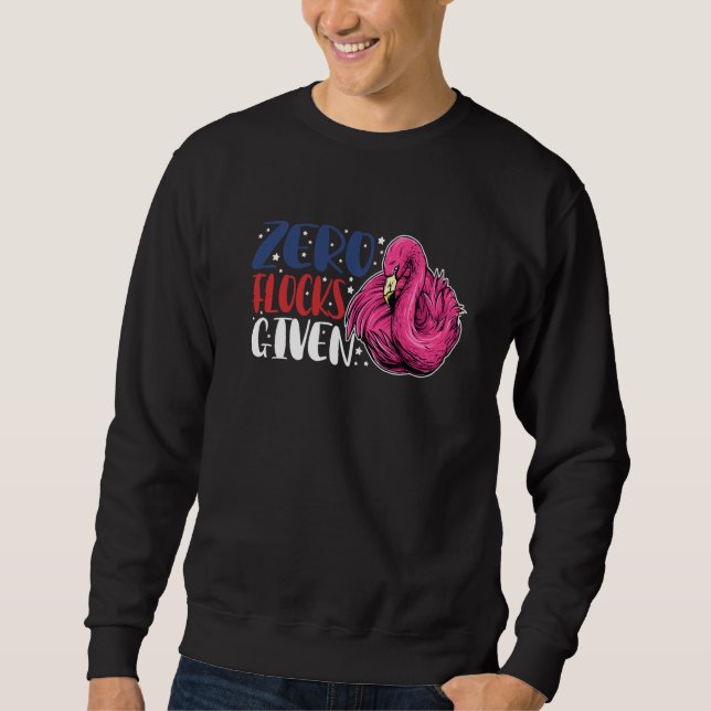 Zero Flocks Given  Animal  Flamingo For Men Women  Sweatshirt (Front)
