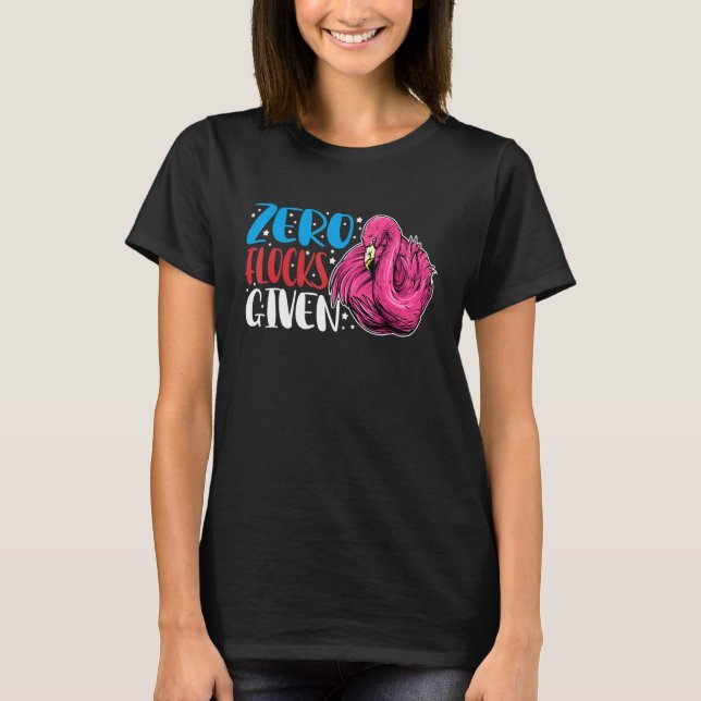 Zero Flocks Given  Animal  Flamingo For Men Women T-Shirt (Front)
