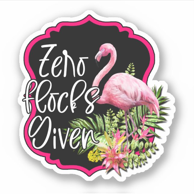 Zero flocks given Custom-Cut Vinyl Sticker (Front)