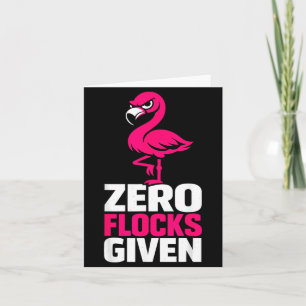 Zero Flocks Given Flamingo Funny Sarcastic Bird Card
