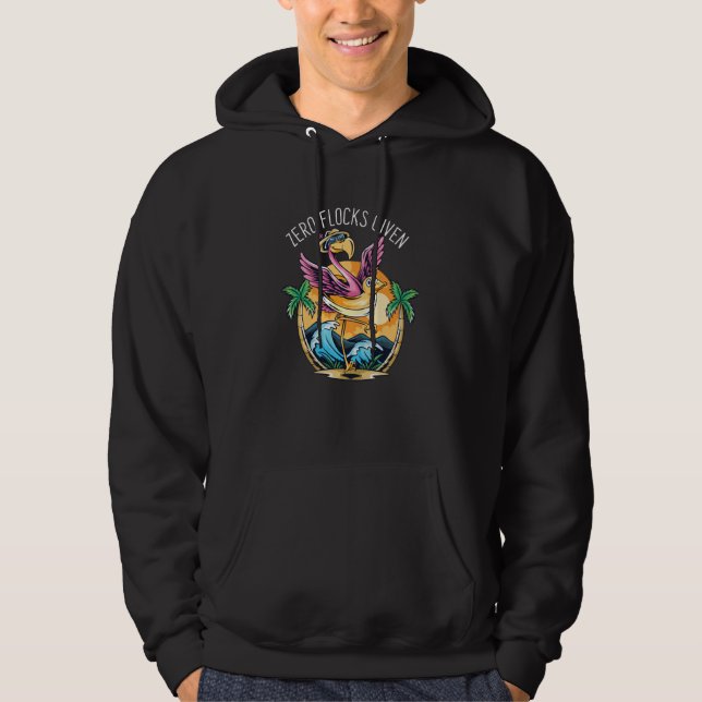 Zero flocks given funny beach flamingo hoodie (Front)